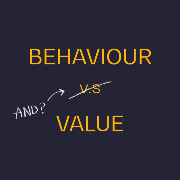 Text on a dark background reads BEHAVIOUR v.s VALUE in large yellow letters, with v.s crossed out and replaced by a hand-written AND? and an arrow pointing between BEHAVIOUR and VALUE.