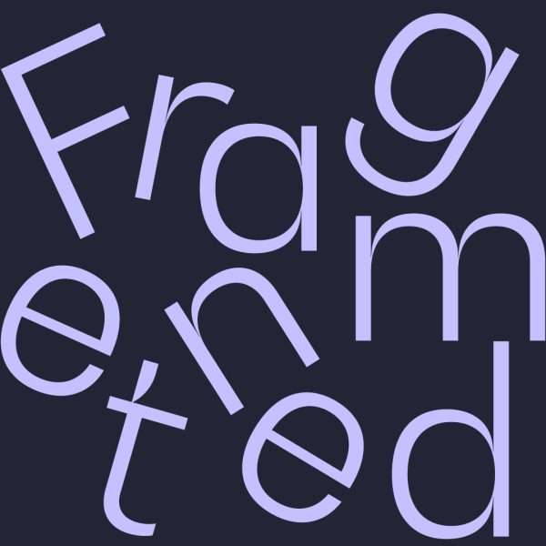 The word fragmented is displayed in large, light purple letters scattered and jumbled across a dark background, with each letter unevenly positioned to emphasise a sense of disarray—symbolising the need for a cohesive brand strategy.